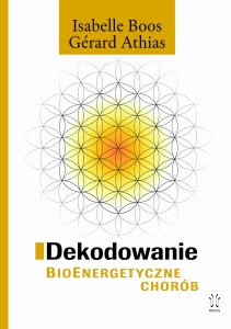 Dekodowanie BioEnergetyczne chorób, Isabelle Boos, Gérard Athias
